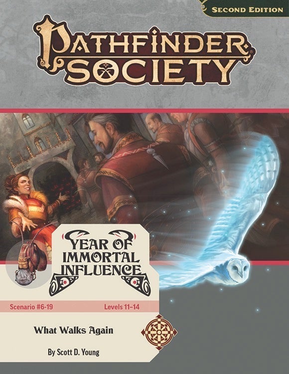 Pathfinder Society Year of Immortal Influence: What Walks Again by Scott D. Young: Hesla welcomes a crowd of Absalom leaders and nobles into her party, as her minions lie in wait